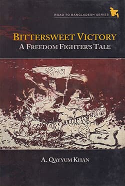 Bittersweet Vitory A Freedom Fighter's Tale (হার্ডকভার) | Bittersweet Vitory A Freedom Fighter's Tale (Hardcover)
