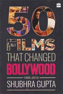 50 Films That Changed Bollywood, 1995-2015 (পেপারব্যাক) | 50 Films That Changed Bollywood, 1995-2015 (Paperback)