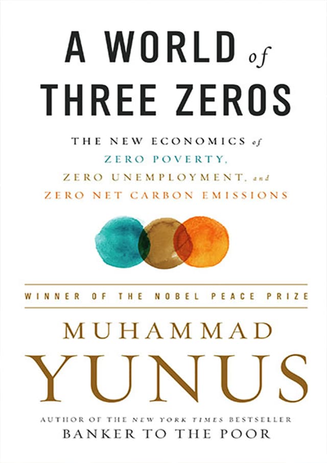 A World of Three Zeros: The New Economics of Zero Poverty, Zero Unemployment, and Zero Net Carbon Emissions (হার্ডকভার) | A World of Three Zeros: The New Economics of Zero Poverty, Zero Unemployment, and Zero Net Carbon Emissions (Hardcover)