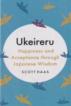 Ukeireru : Happiness and Acceptance through Japanese Wisdom (হার্ডকভার) | Ukeireru : Happiness and Acceptance through Japanese Wisdom (Hardcover)