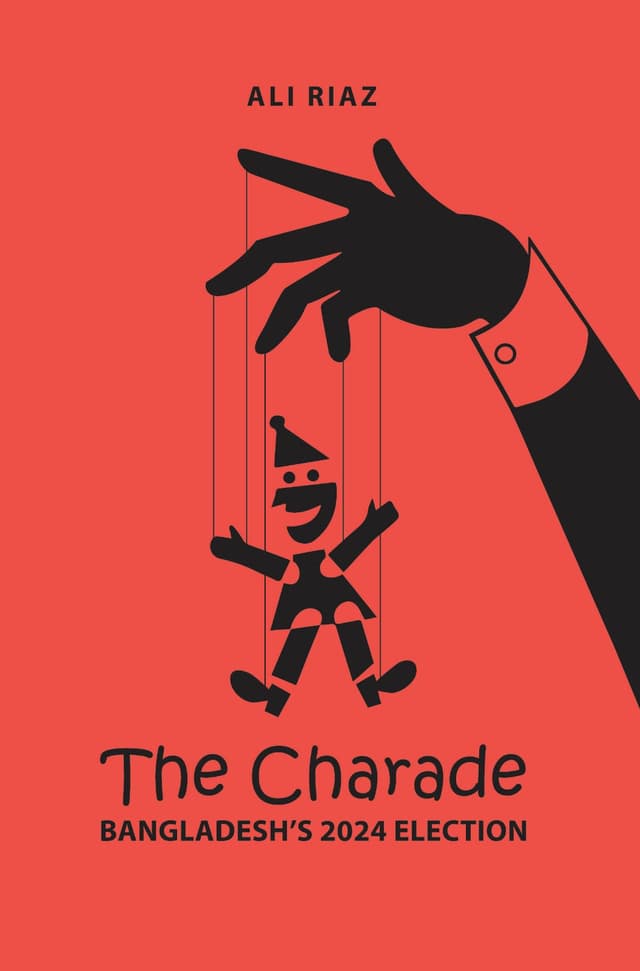 The Charade Bangladesh's 2024 Election (হার্ডকভার) | The Charade Bangladesh's 2024 Election (Hardcover)