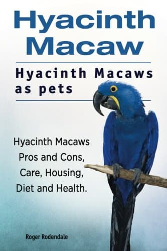 Hyacinth Macaw. Hyacinth Macaws as pets. Hyacinth Macaws Pros and Cons, Care, Housing, Diet and Health. (পেপারব্যাক) | Hyacinth Macaw. Hyacinth Macaws as pets. Hyacinth Macaws Pros and Cons, Care, Housing, Diet and Health. (Paperback)